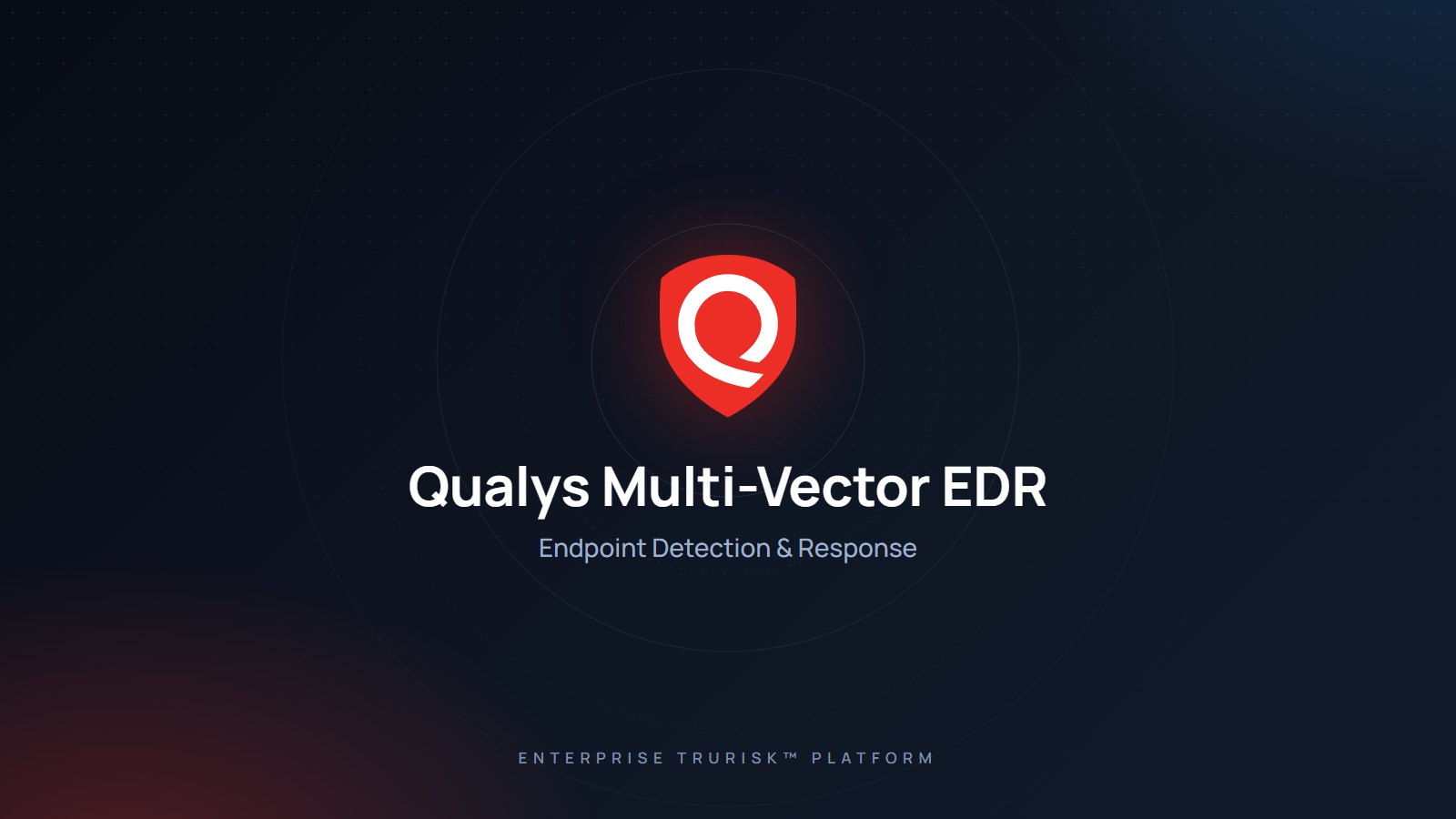 Qualys Multi-Vector EDR (Endpoint Detection and Response)