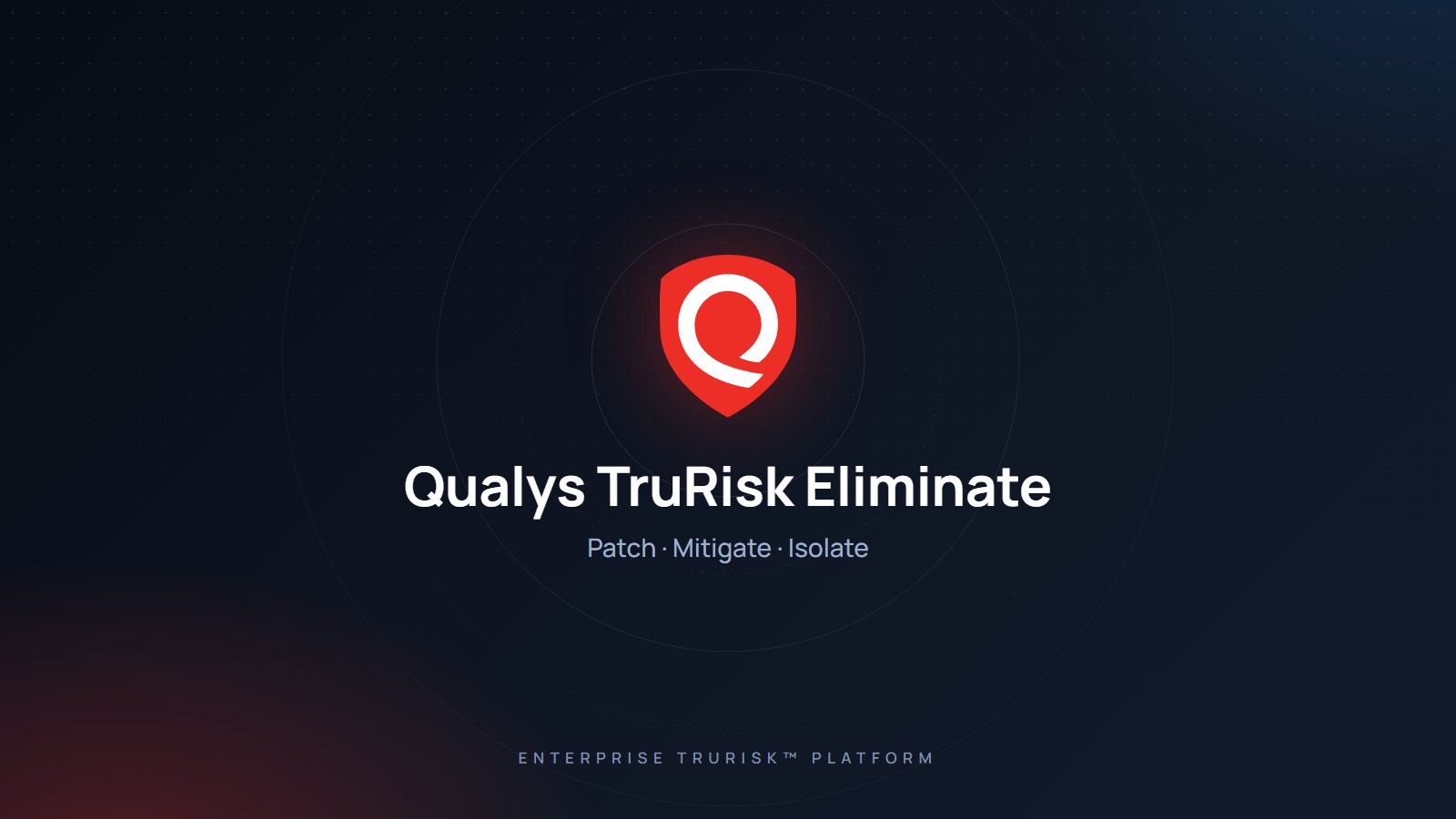 Qualys TruRisk Eliminate (Patch, Mitigate and Isolate)